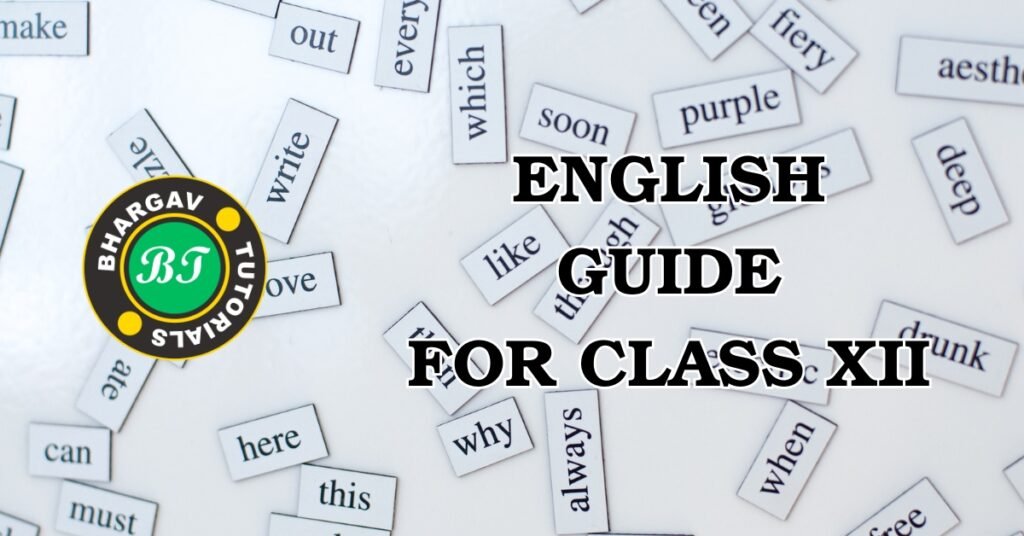 Bhargav Tutorials – Mastering CBSE Class XII English: Top Score Tips